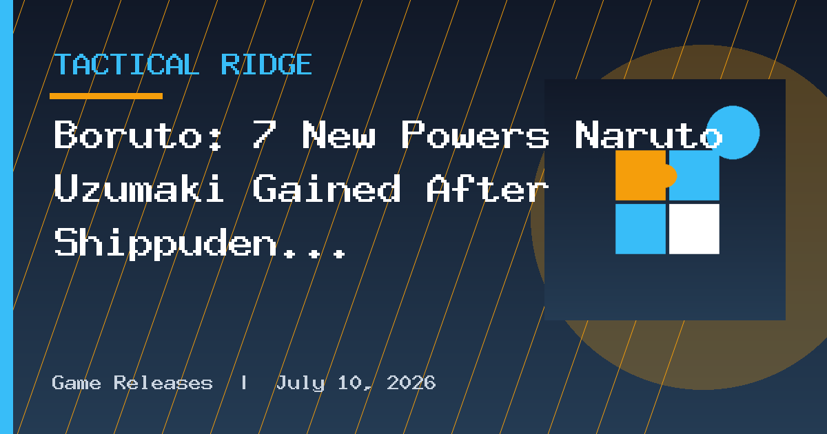Boruto: 7 New Powers Naruto Uzumaki Gained After Shippuden