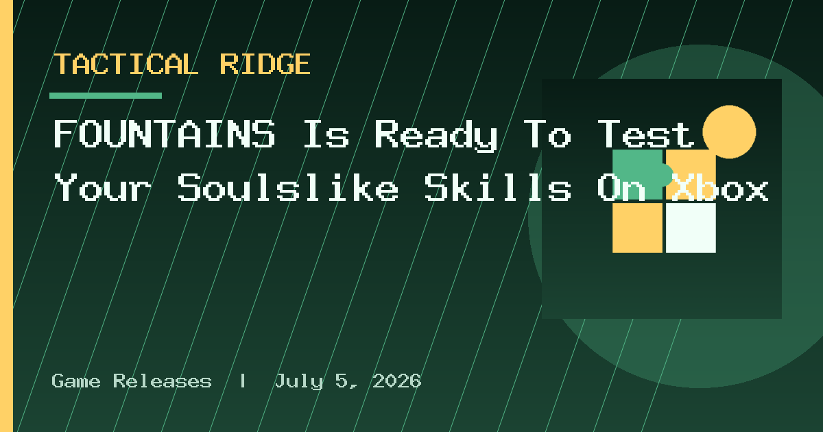 FOUNTAINS Is Ready To Test Your Soulslike Skills On Xbox