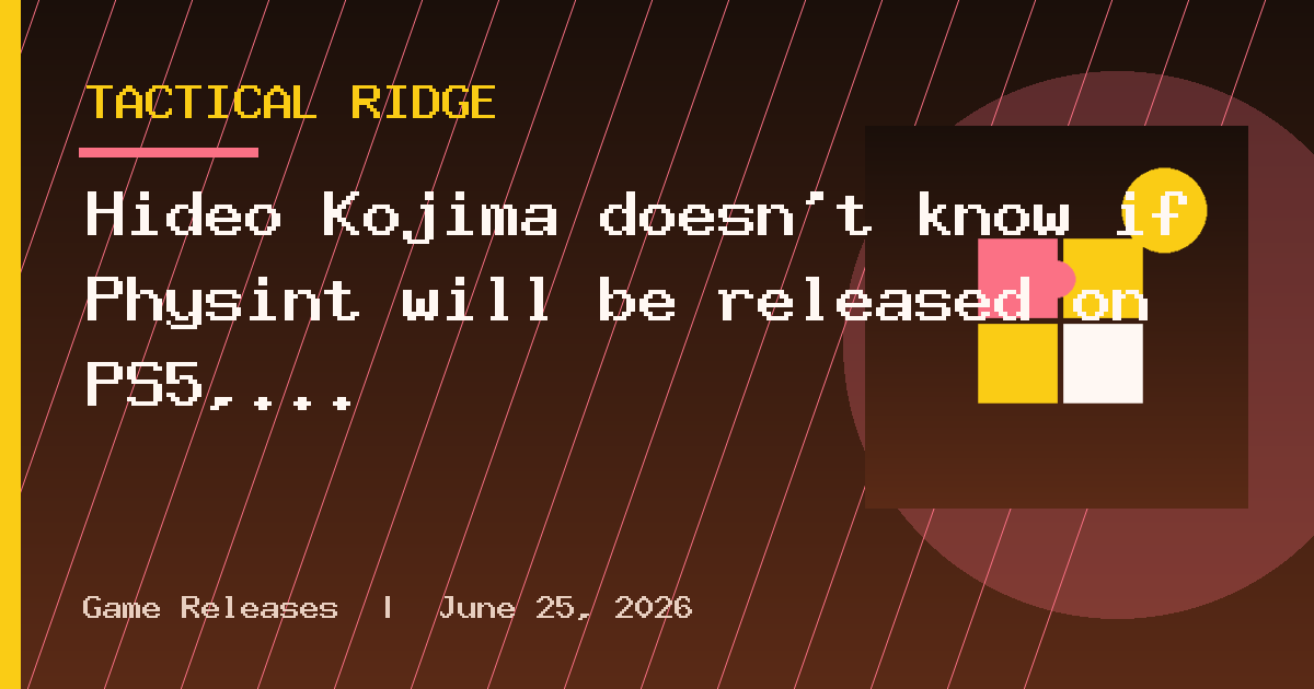 Hideo Kojima doesn't know if Physint will be released on PS5, and he hasn't
