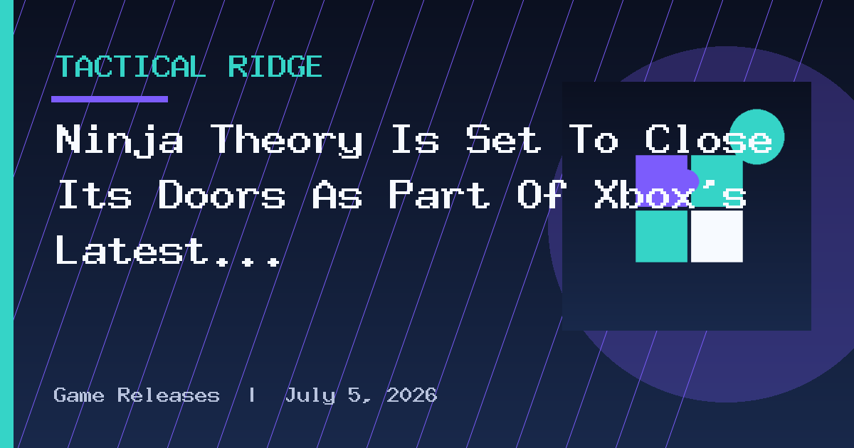 Ninja Theory Is Set To Close Its Doors As Part Of Xbox’s Latest Wave