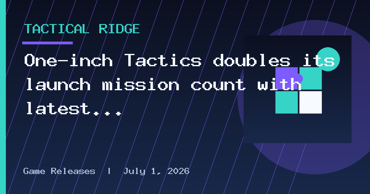 One-inch Tactics doubles its launch mission count with latest free update