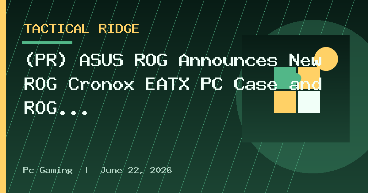 (PR) ASUS ROG Announces New ROG Cronox EATX PC Case and ROG Eurux GR120