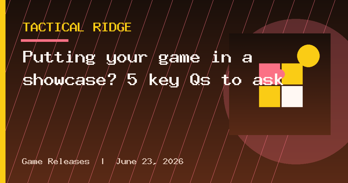Putting your game in a showcase? 5 key Qs to ask