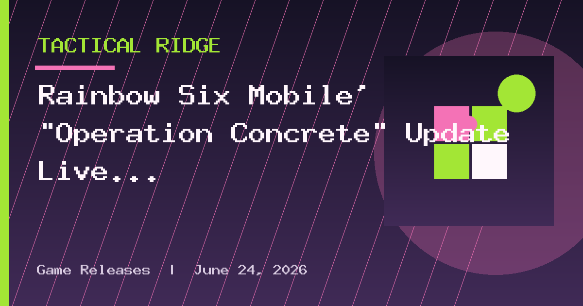 Rainbow Six Mobile’ “Operation Concrete” Update Live