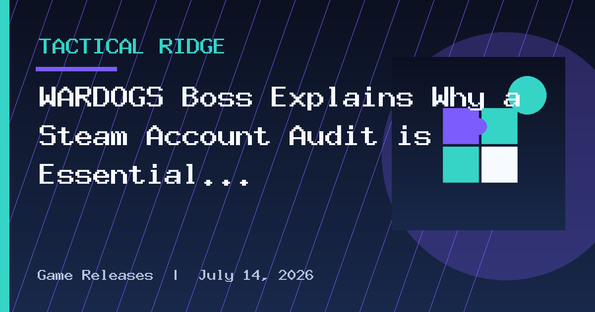 WARDOGS Boss Explains Why a Steam Account Audit is Essential to the Hiring