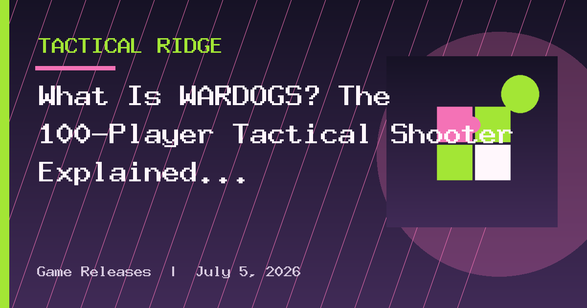 What Is WARDOGS? The 100-Player Tactical Shooter Explained